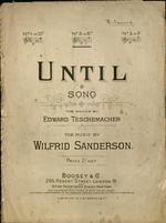 [1910] Until : song. The words by Edward Teschemacher ; the music by Wilfrid Sanderson.
